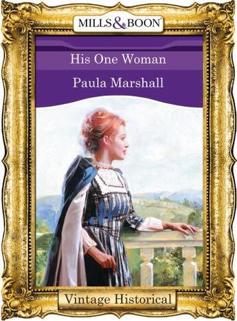 Couverture du livre « His One Woman (Mills & Boon Historical) (The Dilhorne Dynasty - Book 3 » de Paula Marshall aux éditions Mills & Boon Series