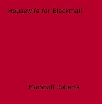 Couverture du livre « Housewife for Blackmail » de Marshall Roberts aux éditions Epagine