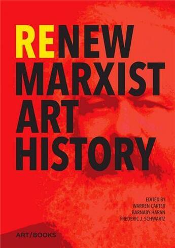 Couverture du livre « Re/new marxist art history » de Carter Warren aux éditions Thames & Hudson