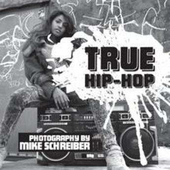 Couverture du livre « Mike schreiber true hip hop » de Schreiber Mike aux éditions Mark Batty