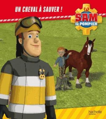 Couverture du livre « Sam le pompier : un cheval à sauver ! » de  aux éditions Hachette Jeunesse