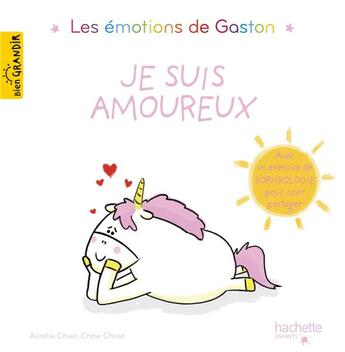 Couverture du livre « Gaston la licorne : les émotions de Gaston : je suis amoureux » de Aurelie Chien Chow Chine aux éditions Hachette Enfants