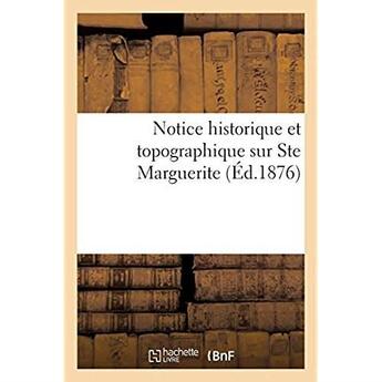 Couverture du livre « Notice historique et topographique sur Ste Marguerite » de Arnaud E. aux éditions Hachette Bnf