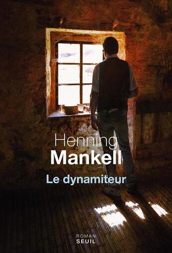 Couverture du livre « Le dynamiteur » de Henning Mankell aux éditions Seuil