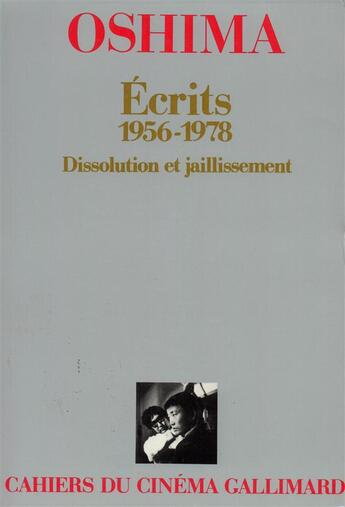 Couverture du livre « Ecrits (1956-1978) - dissolution et jaillissement » de Nagisa Oshima aux éditions Gallimard