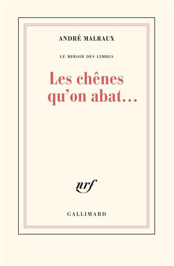 Couverture du livre « Les chênes qu'on abat » de Andre Malraux aux éditions Gallimard