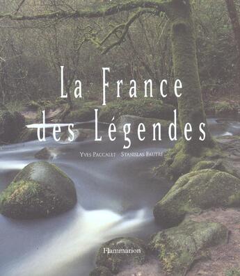 Couverture du livre « La France des légendes » de Paccalet/Fautre aux éditions Flammarion