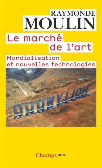 Couverture du livre « Le marché de l'art ; mondialisation et nouvelles technologies » de Raymonde Moulin aux éditions Flammarion