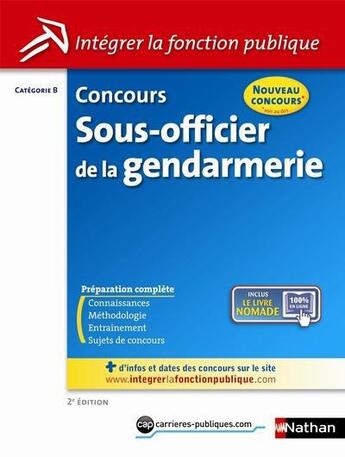 Couverture du livre « Concours sous-officier de la gendarmerie ; catégorie b ; intégrer la fonction publique (2e édition) » de Francois Louvrier aux éditions Nathan