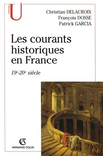 Couverture du livre « Les courants historiques en France, XIX-XXe siècle » de Dosse/Garcia aux éditions Armand Colin