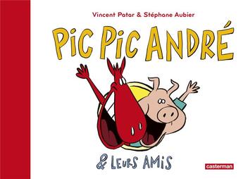 Couverture du livre « Pic Pic, André et leurs amis » de Vincent Patar et Stephane Aubier aux éditions Casterman