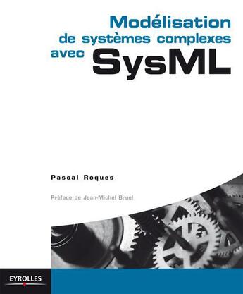 Couverture du livre « Modélisation de systèmes complexes avec SysML » de Pascal Roques aux éditions Eyrolles