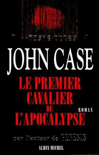 Couverture du livre « Le Premier Cavalier De L'Apocalypse » de John Case aux éditions Albin Michel