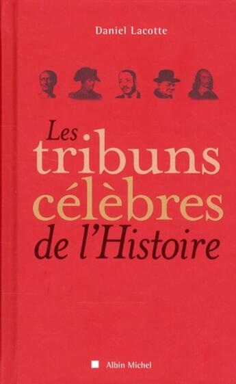 Couverture du livre « Les tribuns célèbres de l'histoire » de Lacotte-D aux éditions Albin Michel