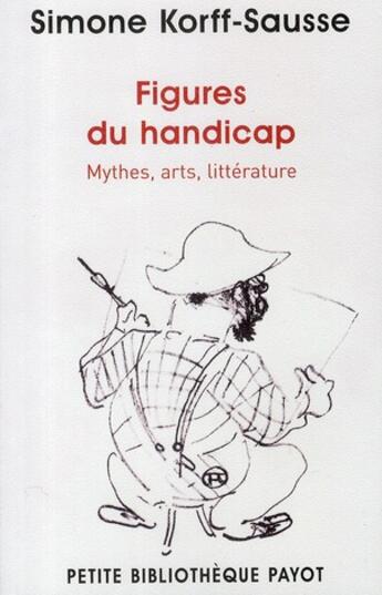 Couverture du livre « Figures du handicap ; mythes, arts, littérature » de Simone Korff Sausse aux éditions Payot