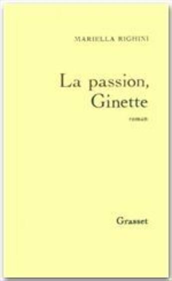Couverture du livre « La passion Ginette » de Mariella Righini aux éditions Grasset Et Fasquelle