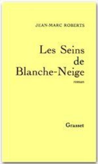 Couverture du livre « Les seins de Blanche-Neige » de Jean-Marc Roberts aux éditions Grasset