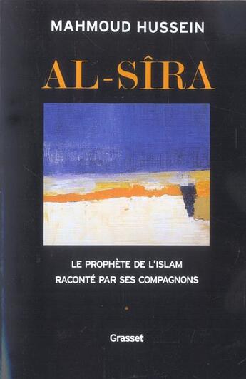 Couverture du livre « Al-Sîra ; le prophète de l'Islam raconté par ses compagnons » de Mahmoud Hussein aux éditions Grasset Et Fasquelle