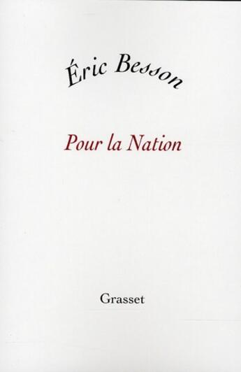 Couverture du livre « Pour la nation » de Eric Besson aux éditions Grasset Et Fasquelle