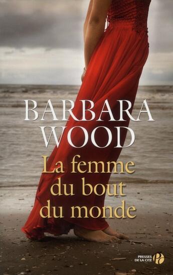 Couverture du livre « La femme du bout du monde » de Barbara Wood aux éditions Presses De La Cite