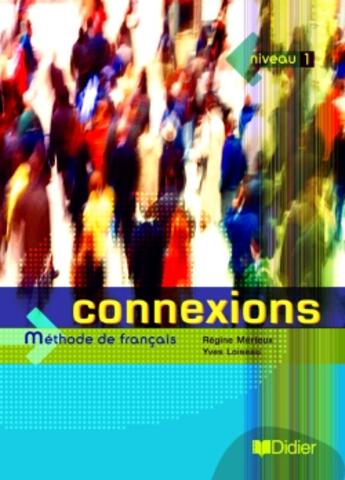 Couverture du livre « Connexions 1 - livre eleve (édition 2004) » de Yves Loiseau aux éditions Didier