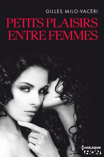 Couverture du livre « Petits plaisirs entre femmes » de Gilles Milo-Vaceri aux éditions Hqn
