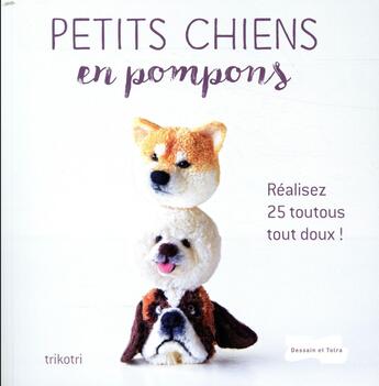 Couverture du livre « Petits chiens en pompons » de  aux éditions Dessain Et Tolra