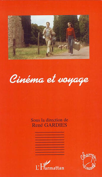 Couverture du livre « Cinéma et voyage » de Rene Gardies aux éditions L'harmattan