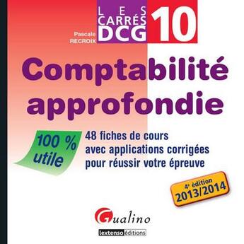 Couverture du livre « DCG 10 ; comptabilité approfondie (édition 2013/2014) » de Pascale Recroix aux éditions Gualino