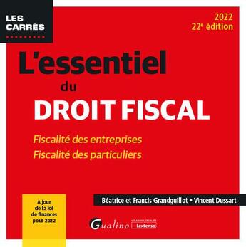 Couverture du livre « L'essentiel du droit fiscal : fiscalité des entreprises - fiscalité des particuliers à jour de la loi de finances pour 2022 (22e édition) » de Beatrice Grandguillot et Francis Grandguillot et Vincent Dussart aux éditions Gualino