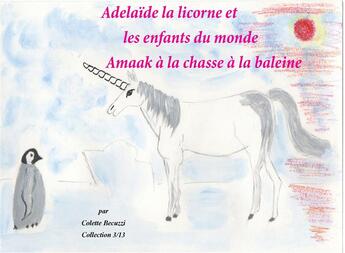 Couverture du livre « Adelaide the unicorn and the children of the world » de Colette Becuzzi aux éditions Books On Demand
