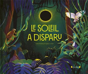 Couverture du livre « Le soleil a disparu » de Anne Fronsacq et Sophie Le Hire aux éditions Grund