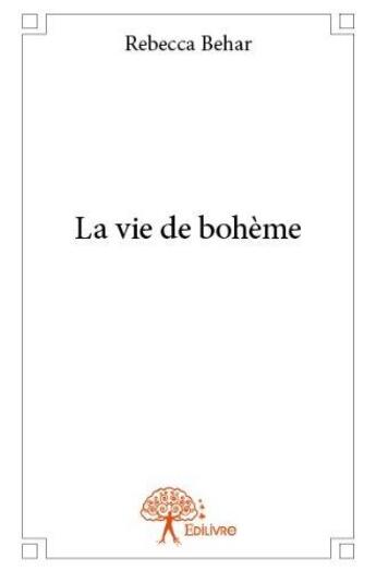 Couverture du livre « La vie de bohème » de Rebecca Behar aux éditions Edilivre