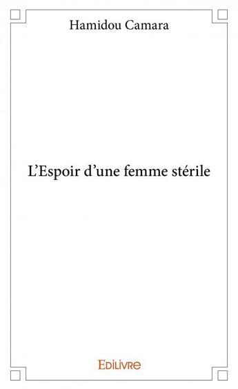 Couverture du livre « L'espoir d'une femme stérile » de Hamidou Camara aux éditions Edilivre