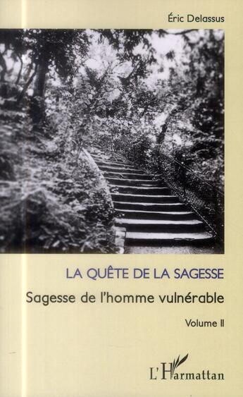 Couverture du livre « La quête de la sagesse t.2 ; sagesse de l'homme vulnérable » de Eric Delassus aux éditions L'harmattan