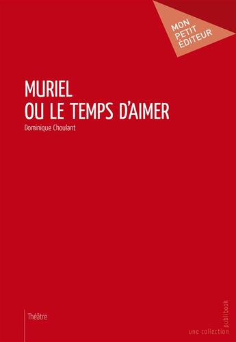 Couverture du livre « Muriel ou le temps d'aimer » de Dominique Choulant aux éditions Publibook