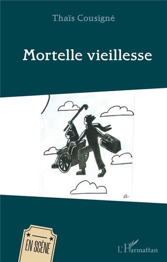 Couverture du livre « Mortelle vieillesse » de Thais Cousigne aux éditions L'harmattan