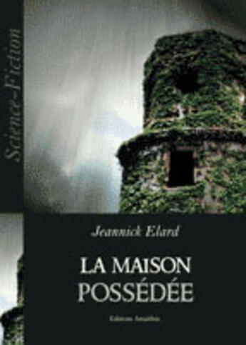 Couverture du livre « La maison possédée » de Jeannick Elard aux éditions Amalthee