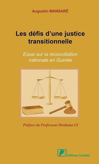 Couverture du livre « Les défis d'une justice transitionnelle : essai sur la réconciliation nationale en Guinée » de Ibrahima Ly et Augustin Mansare aux éditions Ganndal