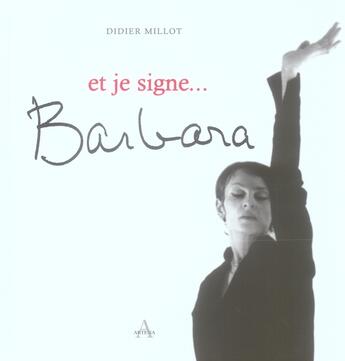 Couverture du livre « Et je signe... barbara » de Didier Millot aux éditions Artena