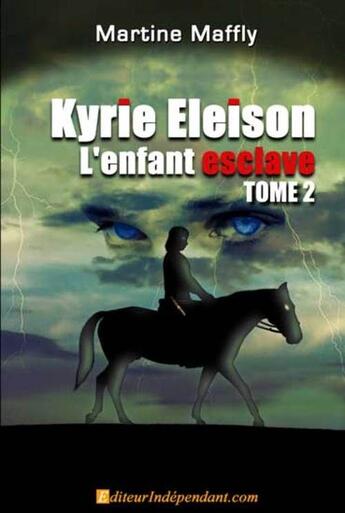 Couverture du livre « Kyrie Eleison, l'enfant esclave t.2 » de Martine Maffly aux éditions Edilivre-aparis