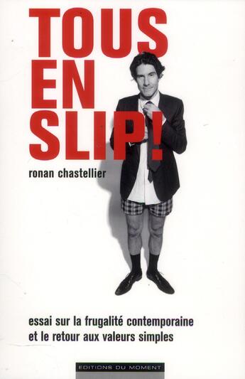 Couverture du livre « Tous en slip ! » de Ronan Chastellier aux éditions Editions Du Moment