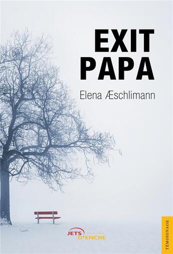 Couverture du livre « Exit papa » de Elena Aeschlimann aux éditions Jets D'encre