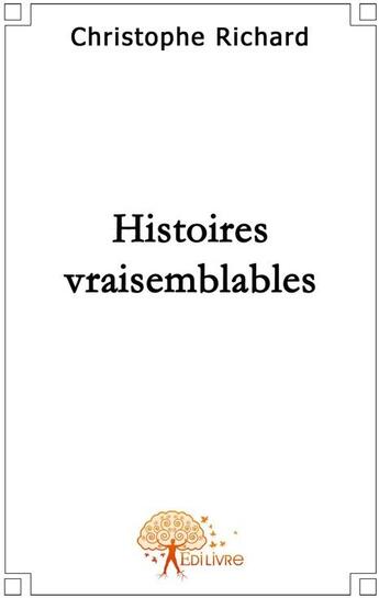 Couverture du livre « Histoires vraisemblables » de Christophe Richard aux éditions Edilivre