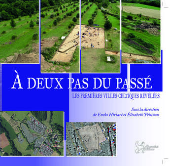 Couverture du livre « A deux pas du passé : Les premières villes celtiques révélées » de Elisabeth Penisson et Eneko Hiriart aux éditions Ausonius