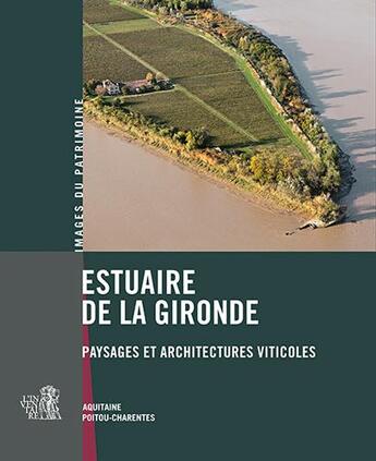 Couverture du livre « Estuaire de la Gironde ; paysages et architectures viticoles » de  aux éditions Lieux Dits