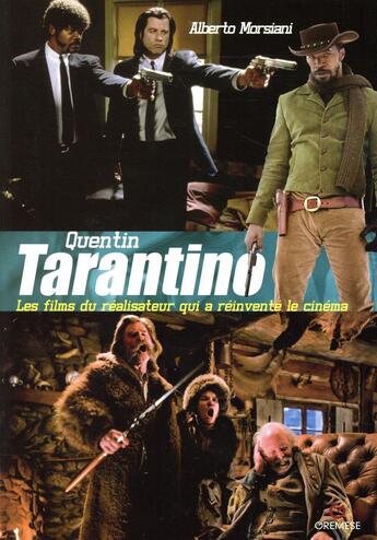 Couverture du livre « Quentin Tarantino ; les films du réalisateur qui a réinventé le cinéma » de Alberto Morsiani aux éditions Gremese