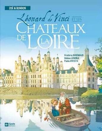 Couverture du livre « Leonard de Vinci et les châteaux de la Loire » de Frederic Brremaud et Paola Antista aux éditions Geste