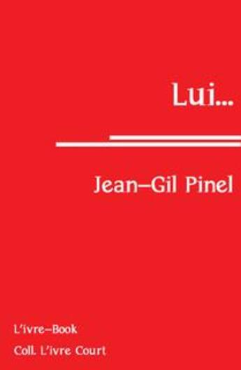 Couverture du livre « Lui... » de Jean Gil Pinel aux éditions L'ivre Book