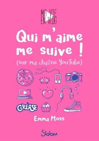 Couverture du livre « Ma vie en vlog Tome 1 : qui m'aime me suive ! (sur ma chaîne YouTube) » de Emma Moss aux éditions Slalom